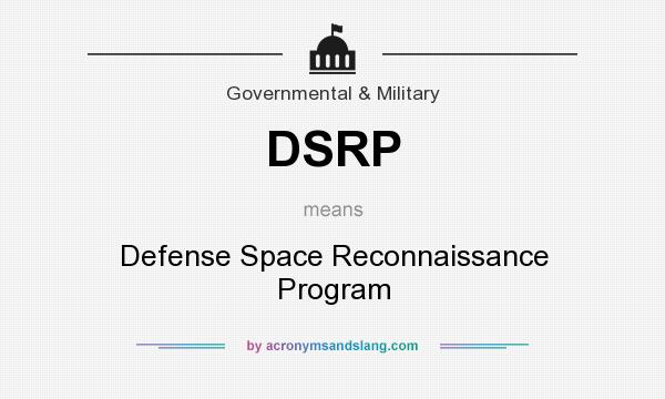 What does DSRP mean? It stands for Defense Space Reconnaissance Program