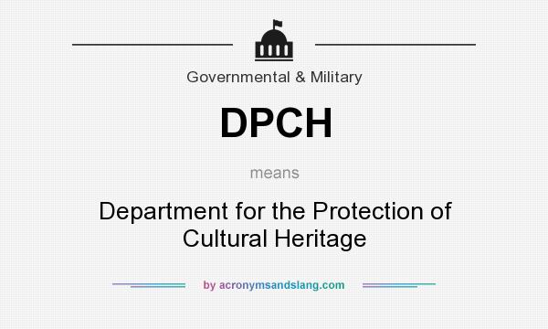 What does DPCH mean? It stands for Department for the Protection of Cultural Heritage