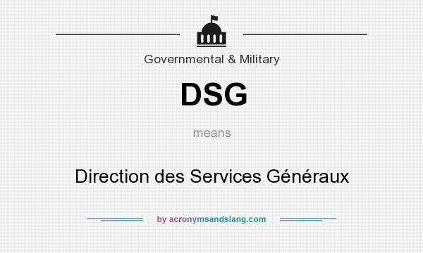 What does DSG mean? It stands for Direction des Services Généraux