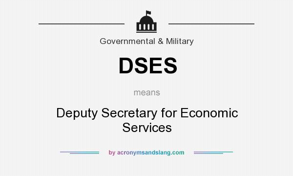 What does DSES mean? It stands for Deputy Secretary for Economic Services