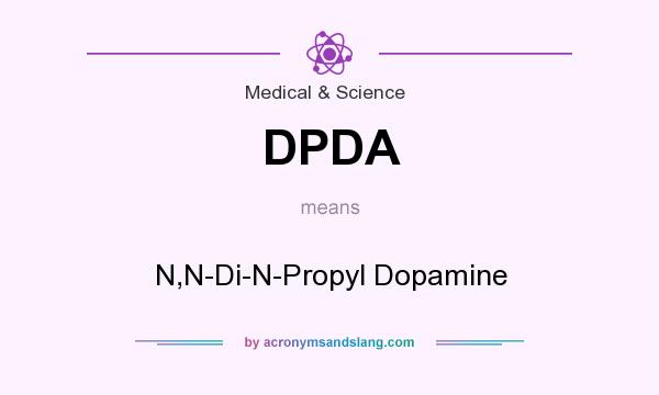 What does DPDA mean? It stands for N,N-Di-N-Propyl Dopamine
