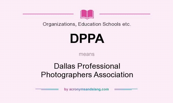 What does DPPA mean? It stands for Dallas Professional Photographers Association