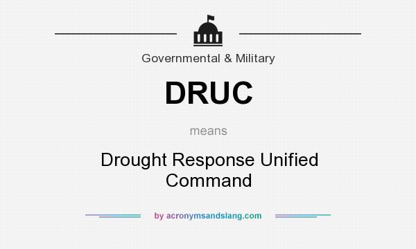 What does DRUC mean? It stands for Drought Response Unified Command