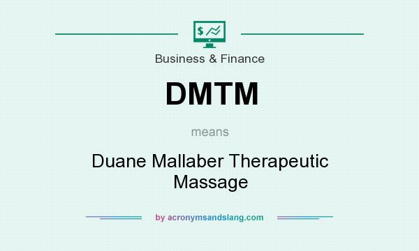 What does DMTM mean? It stands for Duane Mallaber Therapeutic Massage