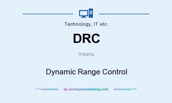What does DRC mean? It stands for Dynamic Range Control