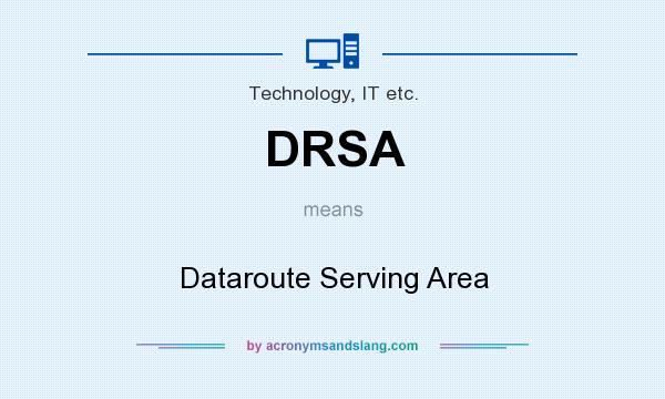 What does DRSA mean? It stands for Dataroute Serving Area