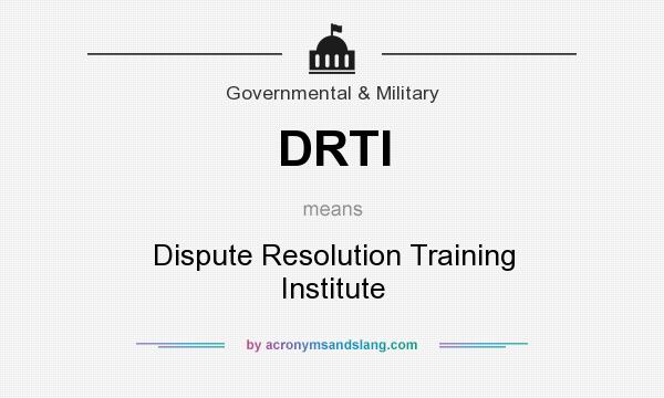 What does DRTI mean? It stands for Dispute Resolution Training Institute