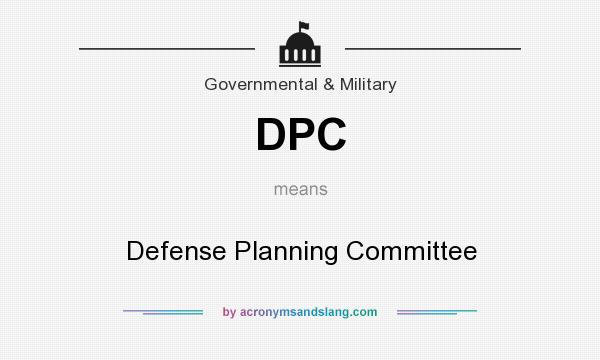 What does DPC mean? It stands for Defense Planning Committee