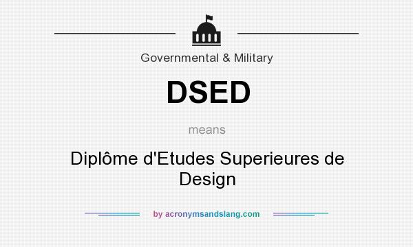 What does DSED mean? It stands for Diplôme d`Etudes Superieures de Design