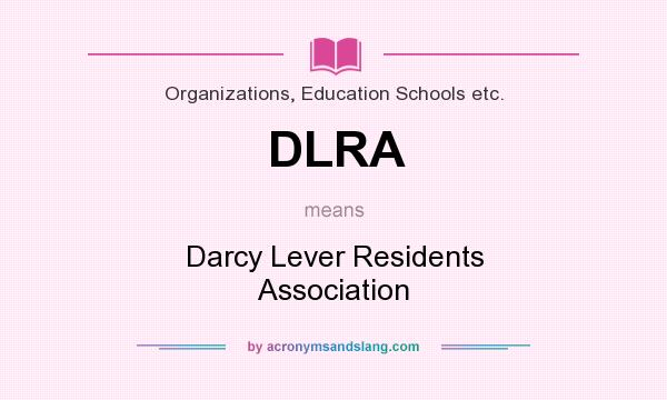 What does DLRA mean? It stands for Darcy Lever Residents Association