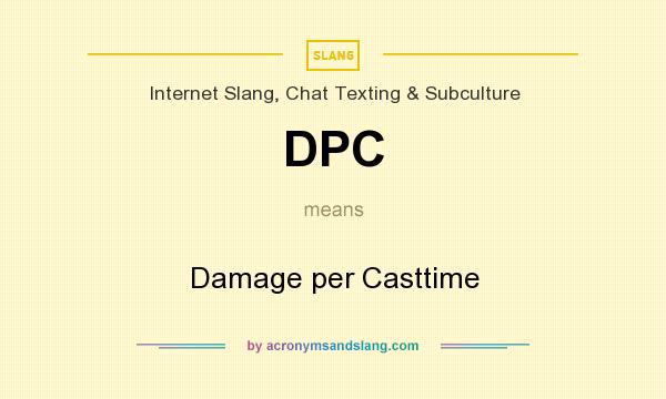 What does DPC mean? It stands for Damage per Casttime