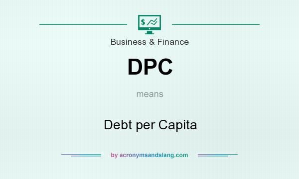 What does DPC mean? It stands for Debt per Capita