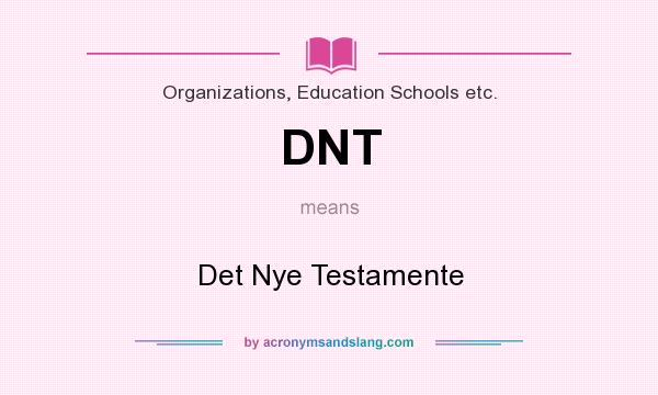 What does DNT mean? It stands for Det Nye Testamente