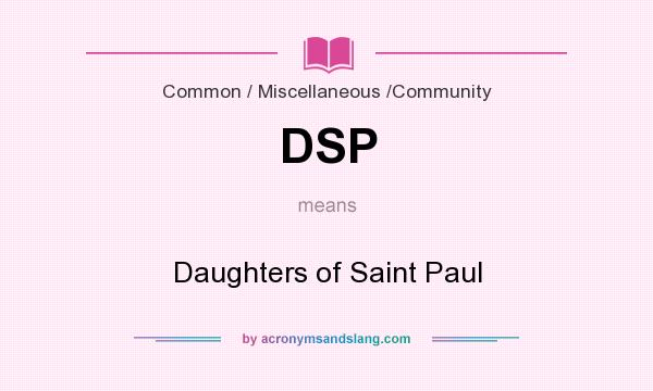 What does DSP mean? It stands for Daughters of Saint Paul