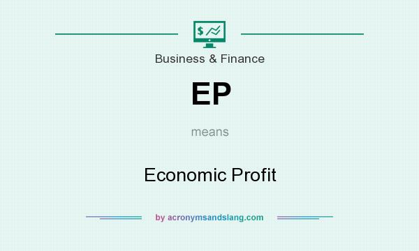 What does EP mean? It stands for Economic Profit