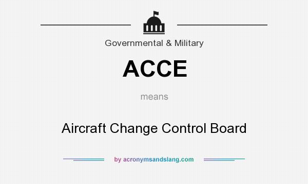 What does ACCE mean? It stands for Aircraft Change Control Board