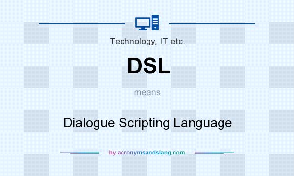 What does DSL mean? It stands for Dialogue Scripting Language