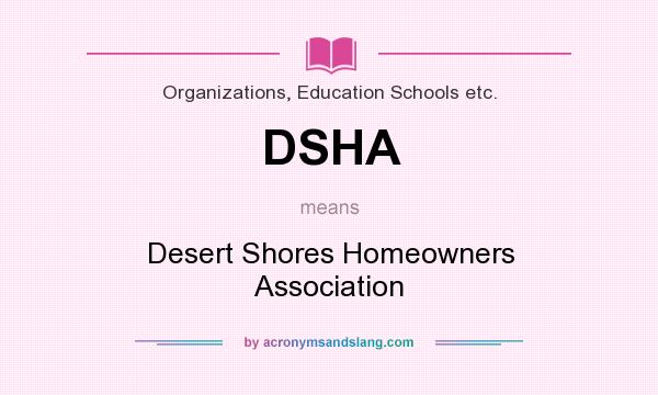 What does DSHA mean? It stands for Desert Shores Homeowners Association