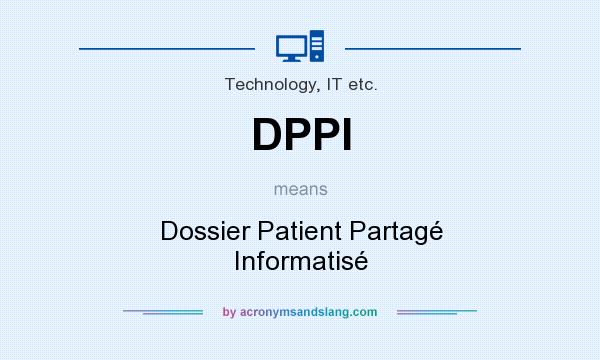 What does DPPI mean? It stands for Dossier Patient Partagé Informatisé
