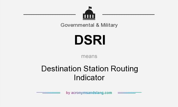 What does DSRI mean? It stands for Destination Station Routing Indicator
