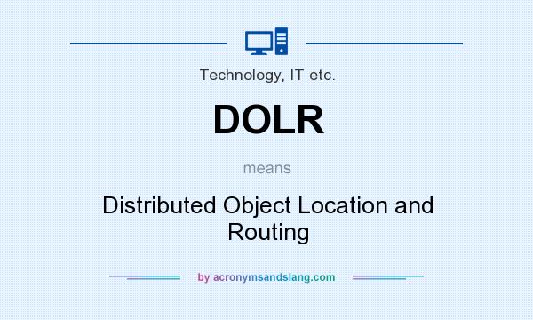 What does DOLR mean? It stands for Distributed Object Location and Routing