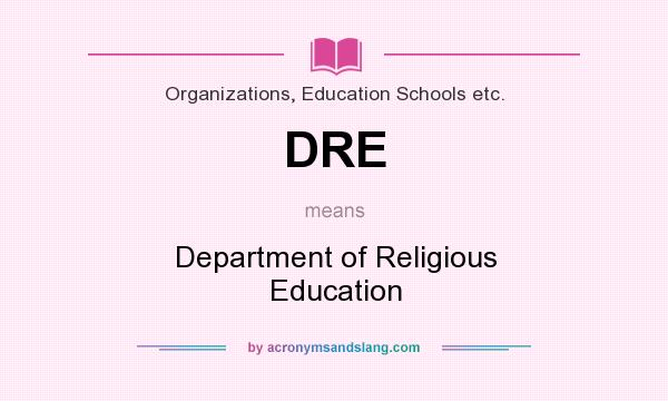 What does DRE mean? It stands for Department of Religious Education