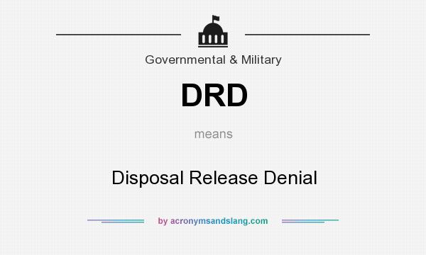 What does DRD mean? It stands for Disposal Release Denial