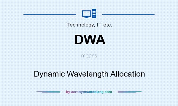 What does DWA mean? It stands for Dynamic Wavelength Allocation