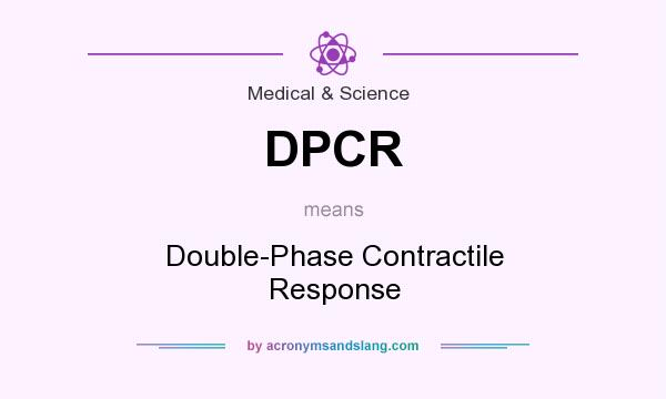 What does DPCR mean? It stands for Double-Phase Contractile Response