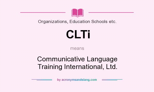 What does CLTi mean? It stands for Communicative Language Training International, Ltd.