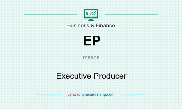 What does EP mean? It stands for Executive Producer