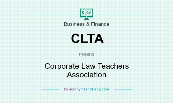 What does CLTA mean? It stands for Corporate Law Teachers Association