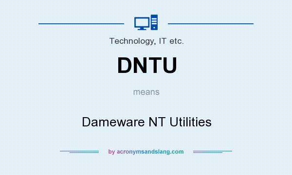 What does DNTU mean? It stands for Dameware NT Utilities