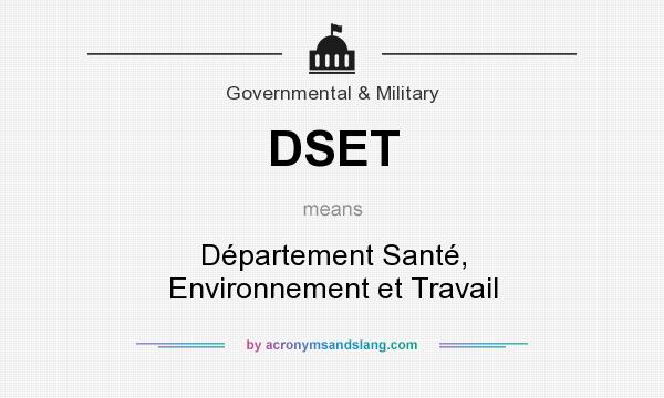 What does DSET mean? It stands for Département Santé, Environnement et Travail