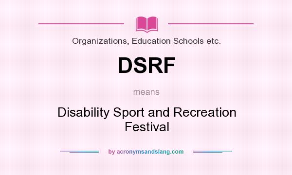 What does DSRF mean? It stands for Disability Sport and Recreation Festival