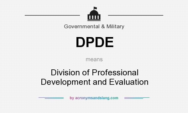 What does DPDE mean? It stands for Division of Professional Development and Evaluation