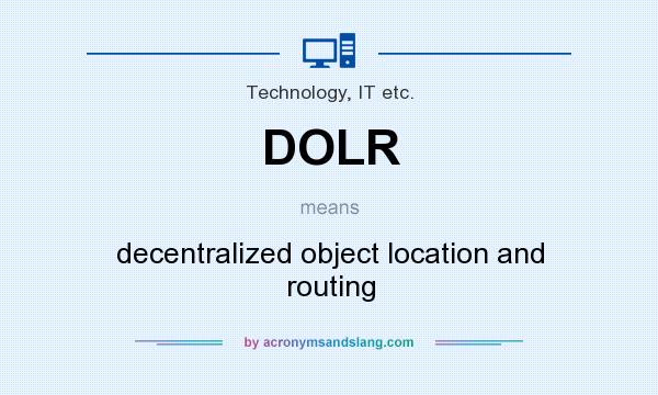 What does DOLR mean? It stands for decentralized object location and routing
