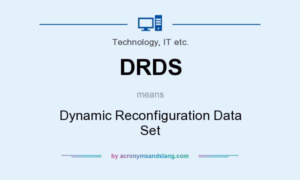 What does DRDS mean? It stands for Dynamic Reconfiguration Data Set