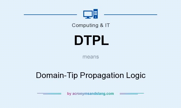 What does DTPL mean? It stands for Domain-Tip Propagation Logic