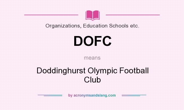 What does DOFC mean? It stands for Doddinghurst Olympic Football Club