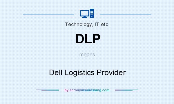 What does DLP mean? It stands for Dell Logistics Provider
