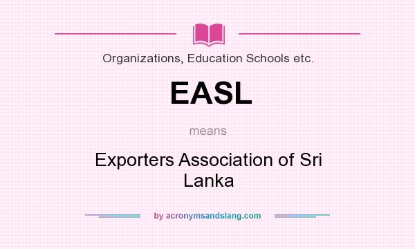 What does EASL mean? It stands for Exporters Association of Sri Lanka