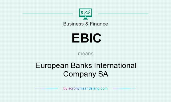 What does EBIC mean? It stands for European Banks International Company SA