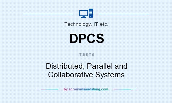 What does DPCS mean? It stands for Distributed, Parallel and Collaborative Systems