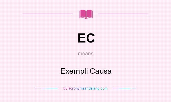 What does EC mean? It stands for Exempli Causa