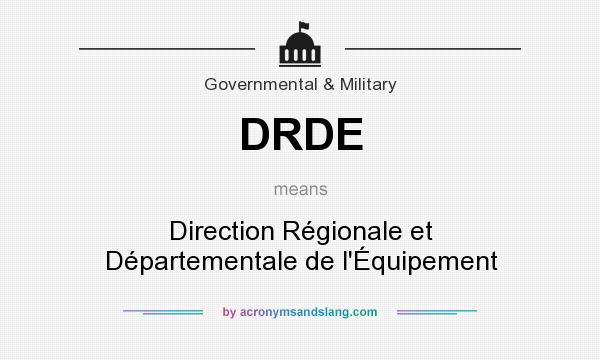 What does DRDE mean? It stands for Direction Régionale et Départementale de l`Équipement