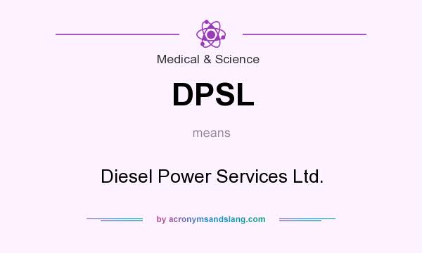 What does DPSL mean? It stands for Diesel Power Services Ltd.