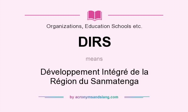What does DIRS mean? It stands for Développement Intégré de la Région du Sanmatenga