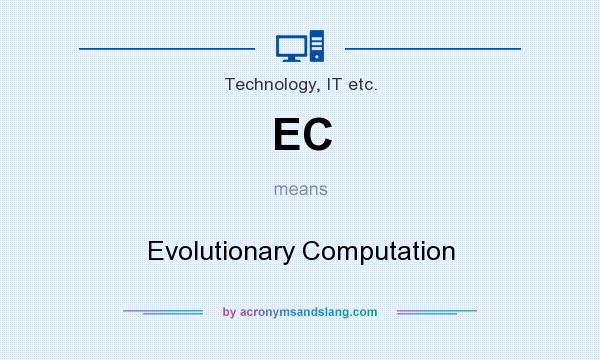 What does EC mean? It stands for Evolutionary Computation