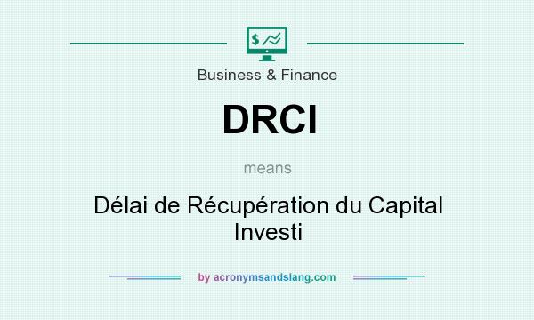 What does DRCI mean? It stands for Délai de Récupération du Capital Investi